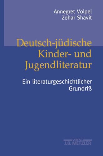 9783476019363: Deutsch-jdische Kinder- und Jugendliteratur: Ein literaturgeschichtlicher Grundri (Kompendien Zur Judischen Kinderkultur)