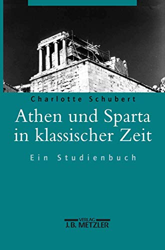Athen und Sparta in klassischer Zeit: Ein Studienbuch (German Edition) (9783476019400) by Schubert, Charlotte