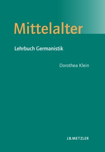 Mittelalter: Lehrbuch Germanistik (German Edition) (9783476019684) by Klein, Dorothea