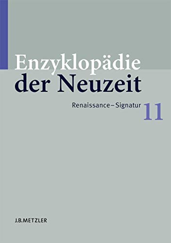 Enzyklopädie der Neuzeit. 11: Renaissance-Signatur - Jaeger, Friedrich