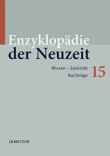 EnzyklopÃ¤die der Neuzeit: Band 15: Wissenâ€“ZyklizitÃ¤t. NachtrÃ¤ge (Enzyklopadie Der Neuzeit) (German Edition) (9783476020055) by Jaeger, Friedrich