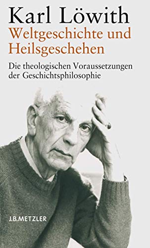 9783476020109: Weltgeschichte und Heilsgeschehen: Die theologischen Voraussetzungen der Geschichtsphilosophie
