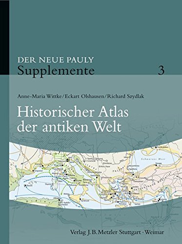 Historischer Atlas der antiken Welt. Der neue Pauly, Supplemente ; Band. 3 - Wittke, Anne-Maria, Eckart Olshausen und Richard Szydlak