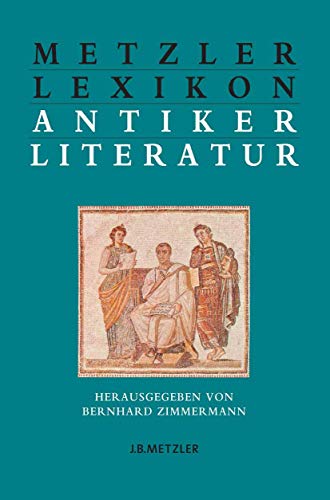 Imagen de archivo de Metzler Lexikon antiker Litertur; Autoren, Gattungen, Begriffe a la venta por Berry Hill Book Shop