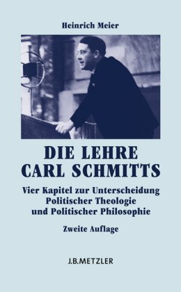 Beispielbild fr Die Lehre Carl Schmitts. Vier Kapitel zur Unterscheidung Politischer Theologie und Politischer Philosophie. Mit einem Nachwort. zum Verkauf von Antiquariat am St. Vith