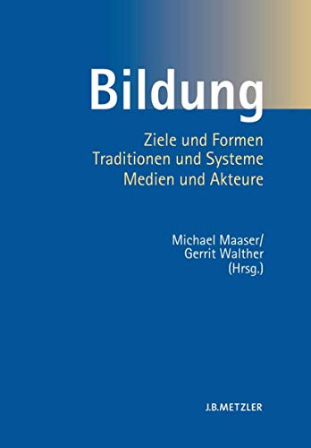 Beispielbild fr Bildung. Ziele und Formen, Traditionen und Systeme, Medien und Akteure. zum Verkauf von Antiquariat Logos