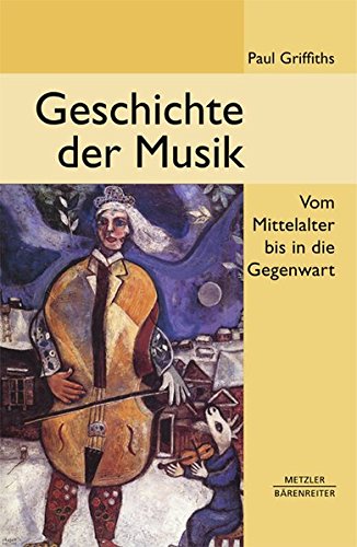 Geschichte der Musik: Vom Mittelalter bis in die Gegenwart (German Edition) (9783476021007) by Griffiths, Paul