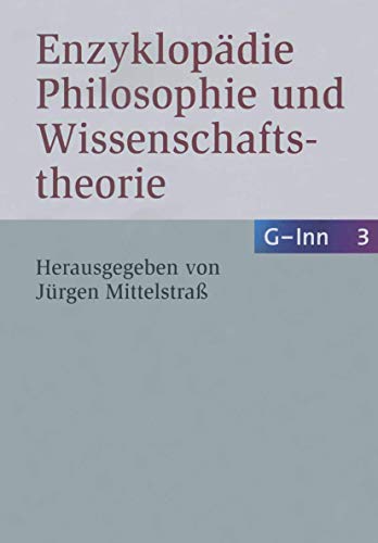 Enzyklopädie Philosophie und Wissenschaftstheorie Band 3: G-Inn - Mittelstraß, Jürgen