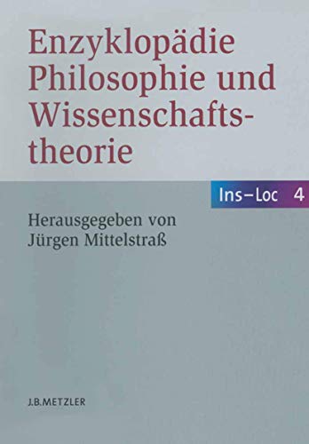 Enzyklopädie Philosophie und Wissenschaftstheorie Band 4: Ins-Loc - Mittelstraß, Jürgen