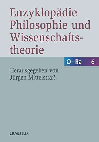 Enzyklopädie Philosophie und Wissenschaftstheorie: Bd. 6: O–Ra (German Edition) [Hardcover] Mittelstraß, Jürge