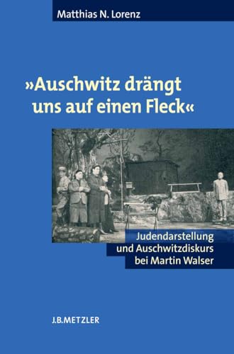 Beispielbild fr Auschwitz drngt uns auf einen Fleck" Judendarstellung und Auschwitzdiskurs bei Martin Walser zum Verkauf von Antiquariat Stefan Krger