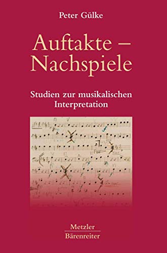 Beispielbild fr Auftakte - Nachspiele : Studien zur musikalischen Interpretation. zum Verkauf von Antiquariat KAMAS