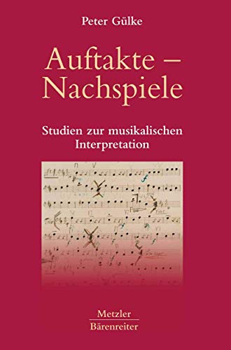 9783476021229: Auftakte  Nachspiele: Studien zur musikalischen Interpretation