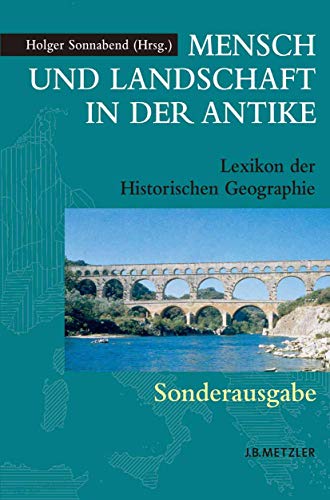 Mensch und Landschaft in der Antike. Sonderausgabe. Lexikon der Historischen Geographie - Holger Sonnabend