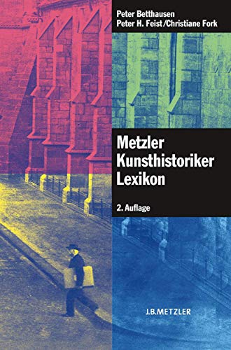 Metzler Kunsthistoriker Lexikon - Peter Betthausen|Peter H. Feist|Christiane Fork