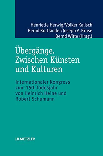 Stock image for bergnge. Zwischen Knsten und Kulturen: Internationaler Kongress zum 150. Todesjahr von Heinrich Heine und Robert Schumann for sale by medimops