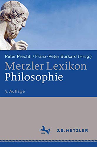 Metzler Lexikon Philosophie. Begriffe und Definitionen - Prechtl, Peter (Hrsg.), Burkard, Franz-Peter (Hrsg.)