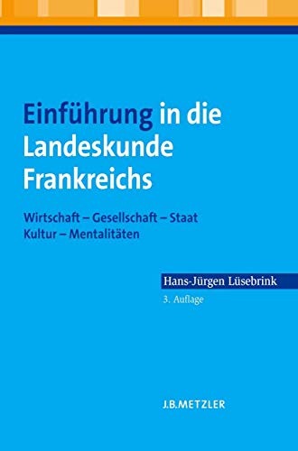 EinfÃ¼hrung in die Landeskunde Frankreichs: Wirtschaft â€“ Gesellschaft â€“ Staat â€“ Kultur â€“ MentalitÃ¤ten (German Edition) (9783476021915) by LÃ¼sebrink, Hans-JÃ¼rgen