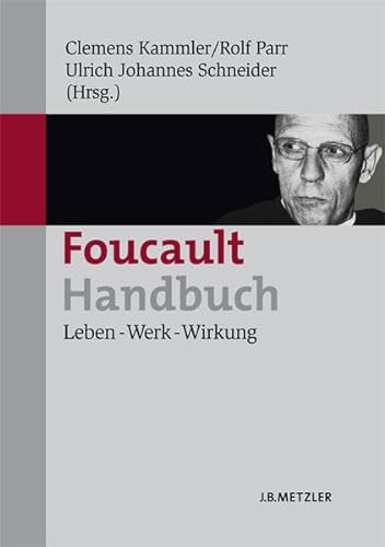 foucault - handbuch. leben - werk - wirkung. - kammler, clemens / parr, rolf / schneider, ulrich johannes (hrsg.)