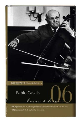 Beispielbild fr DIE ZEIT Klassik-Edition, Bcher und Audio-CDs, Bd.6 : Pablo Casals lesen & hren, Buch u. Audio-CD zum Verkauf von medimops