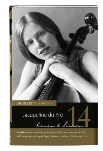 Jacqueline du Pré: DIE ZEIT Klassik-Edition Buch. - Lemke-Matwey, Christine, Andreas Nentwich und Edward Elgar