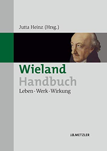 Wieland-Handbuch: Leben – Werk – Wirkung (German