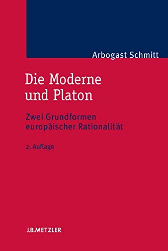 Stock image for Die Moderne und Platon: Zwei Grundformen europischer Rationalitt for sale by medimops
