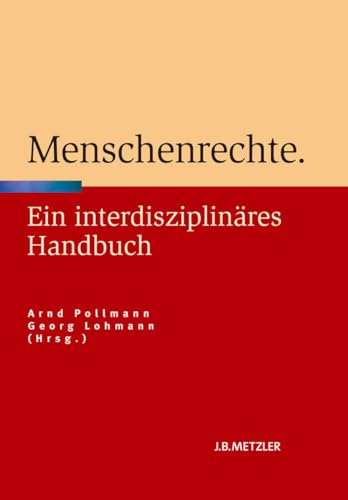 Menschenrechte: Ein interdisziplinÃ¤res Handbuch (German Edition) (9783476022714) by Pollmann, Arnd; Lohmann, Georg