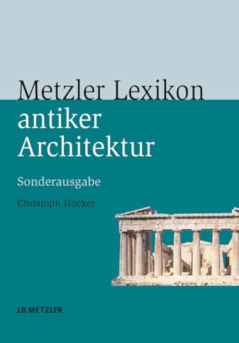 9783476022943: Metzler Lexikon antiker Architektur: Sachen und Begriffe