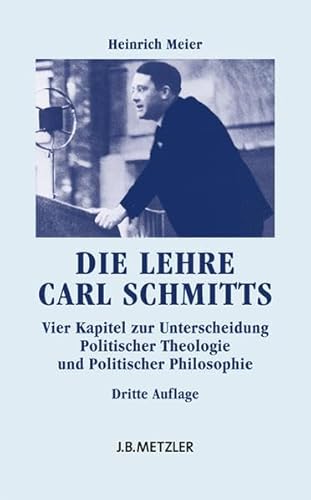 9783476023148: Die Lehre Carl Schmitts: Vier Kapitel zur Unterscheidung Politischer Theologie und Politischer Philosophie. Dritte Auflage - Mit einem Rckblick: Der Streit um die Politische Theologie