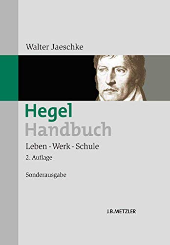 9783476023377: Hegel-Handbuch: Leben – Werk – Schule (German Edition)