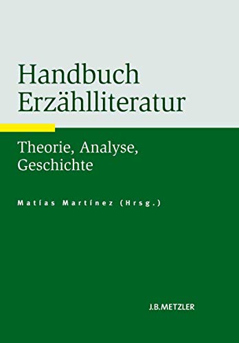 Handbuch ErzÃ¤hlliteratur: Theorie, Analyse, Geschichte (German Edition) (9783476023476) by MartÃ­nez, MatÃ­as