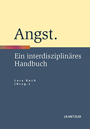 Angst Ein interdisziplinäres Handbuch.