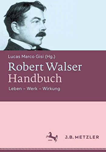 Robert Walser-Handbuch. Leben - Werk - Wirkung.