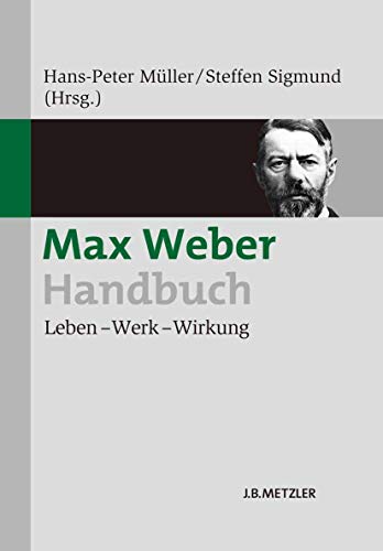 Beispielbild fr Max Weber-Handbuch - Leben ? Werk ? Wirkung zum Verkauf von PRIMOBUCH