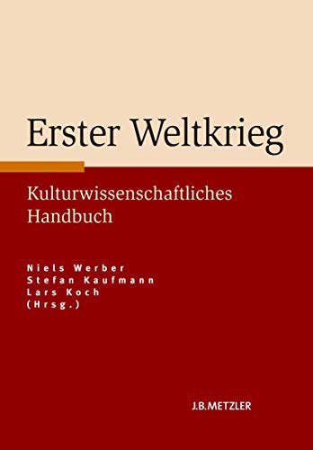 Imagen de archivo de Erster Weltkrieg: Kulturwissenschaftliches Handbuch a la venta por Revaluation Books