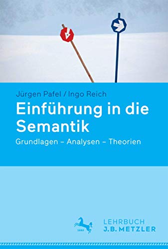 Einführung in die Semantik : Grundlagen - Analysen - Theorien - Jürgen Pafel