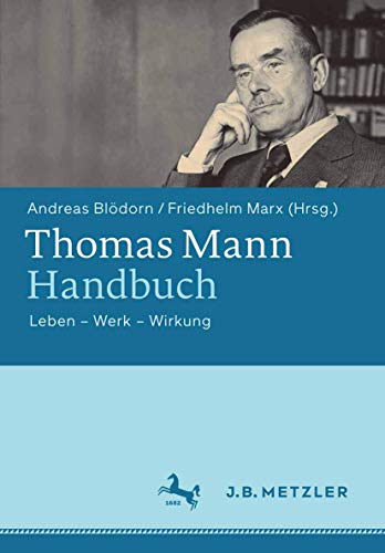 9783476024565: Thomas Mann-Handbuch: Leben - Werk - Wirkung