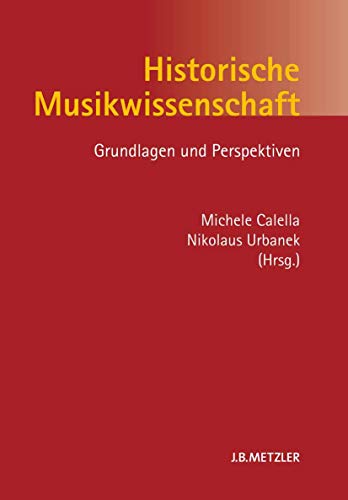 9783476024626: Historische Musikwissenschaft: Grundlagen und Perspektiven