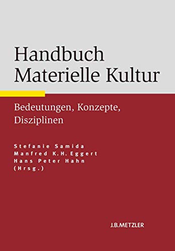 9783476024640: Handbuch Materielle Kultur: Bedeutungen – Konzepte – Disziplinen (German Edition)