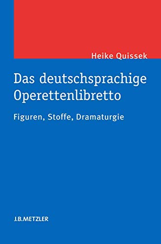 9783476024817: Das deutschsprachige Operettenlibretto: Figuren, Stoffe, Dramaturgie (German Edition)