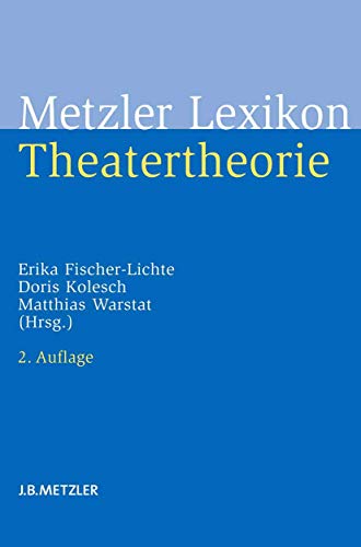 Metzler Lexikon Theatertheorie - Fischer-Lichte, Erika|Kolesch, Doris|Warstat, Matthias