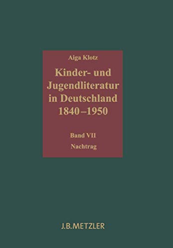 9783476024886: Kinder- und Jugendliteratur in Deutschland 1840–1950: Band VII: Nachtrag (Repertorien zur deutschen Literaturgeschichte)