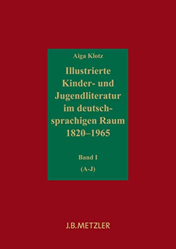 Stock image for Illustrierte Kinder- und Jugendliteratur im deutschsprachigen Raum 1820?1965: Verzeichnis der Verffentlichungen in deutscher Sprache. (Repertorien zur deutschen Literaturgeschichte) (German Edition) for sale by Brook Bookstore