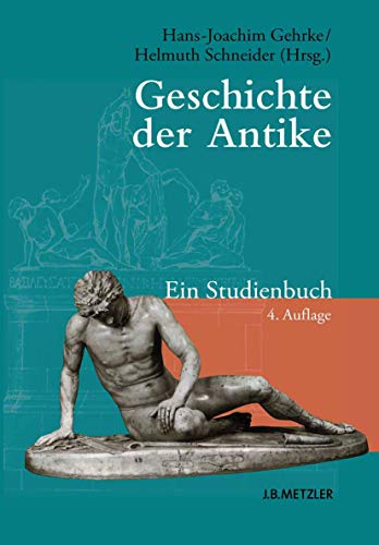 Geschichte der Antike. ein Studienbuch. - Gehrke, Hans-Joachim; Schneider Helmuth (Hrsg.)