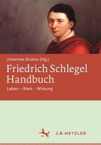 Stock image for Friedrich Schlegel-Handbuch. Leben - Werk - Wirkung. for sale by Antiquariat Logos