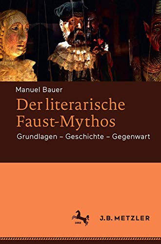 Stock image for Der literarische Faust-Mythos: Grundlagen &ndash; Geschichte &ndash; Gegenwart for sale by Books Puddle