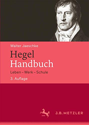 Beispielbild fr Hegel-Handbuch: Leben - Werk - Schule (Neuerscheinungen J.B. Metzler) zum Verkauf von medimops