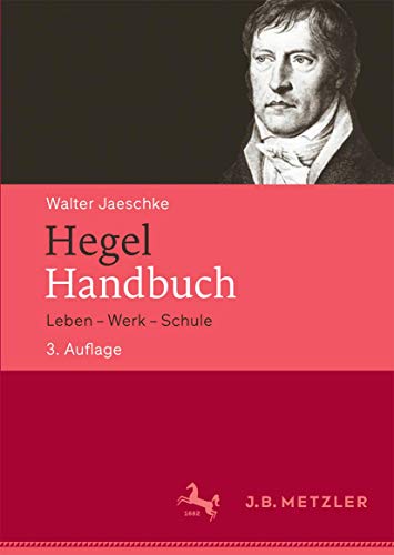 9783476026101: Hegel-Handbuch: Leben – Werk – Schule