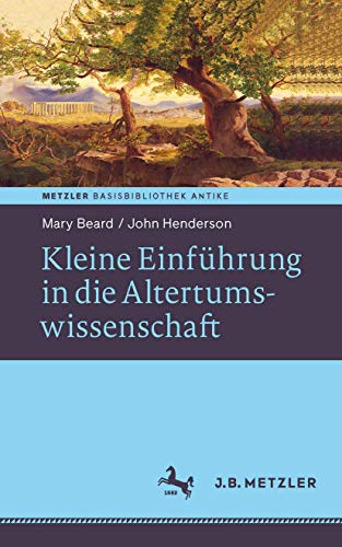 Stock image for Kleine Einfhrung in die Altertumswissenschaft: Reihe: Basisbibliothek Antike (Neuerscheinungen J.B. Metzler) for sale by medimops